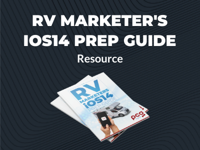 RV Marketer's iOS14 Prep Guide